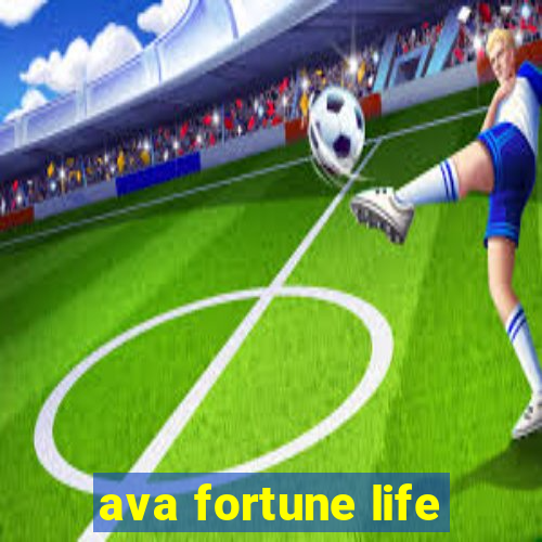 ava fortune life